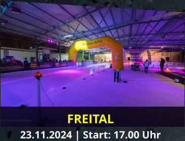 FREITAL 23.11.2024 | Start: 17.00 Uhr