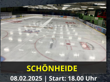 SCHNHEIDE 08.02.2025 | Start: 18.00 Uhr