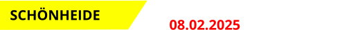 Event 3 08.02.2025 Start: 18.00 Uhr  SCHNHEIDE