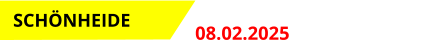 Event  08.02.2025 Start: 18.00 Uhr   SCHNHEIDE