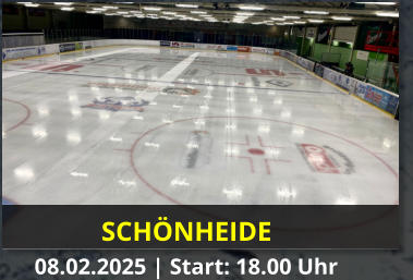 SCHNHEIDE 08.02.2025 | Start: 18.00 Uhr